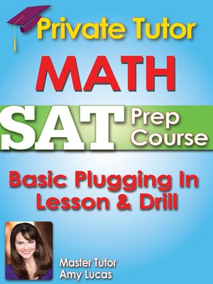cover image of Private Tutor Updated Math SAT Prep Course 2 - Basic Plugging in Lesson & Drill